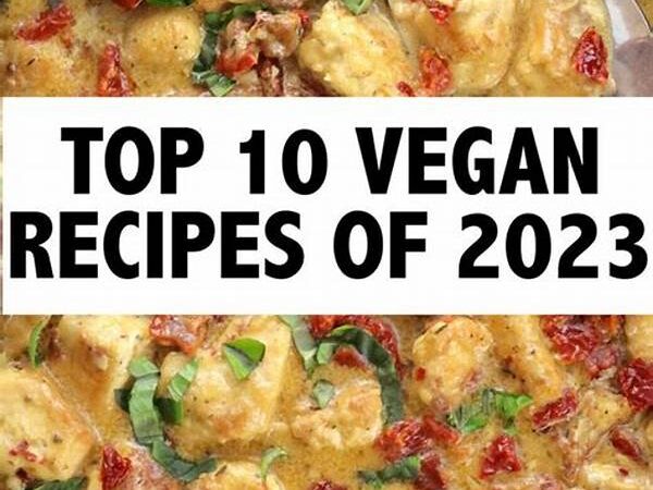 Top 10 Vegan Recipes Everyone Will Love In 2025